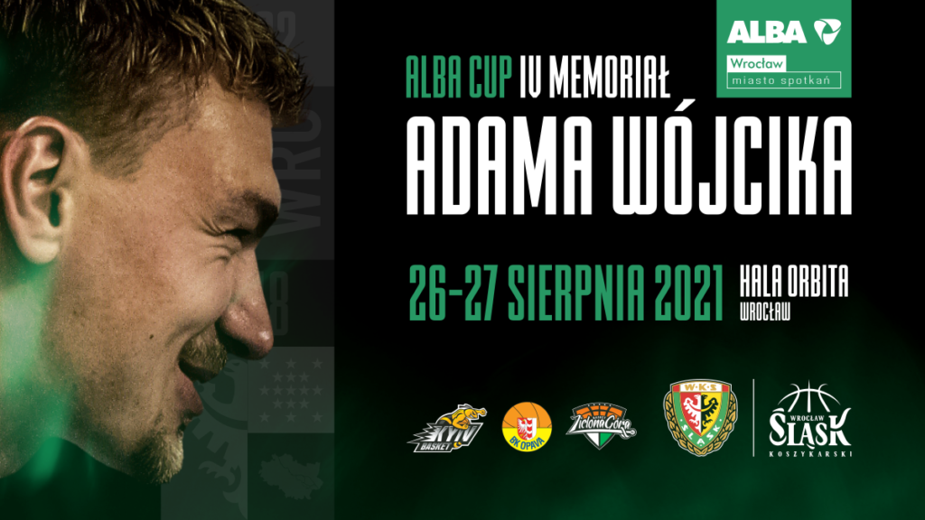 Plakat informacyjny z napisem: Alba Cup IU Memoriał Adama Wójcika 26-27 sierpnia 2021 Hala Orbita Wrocław. W dolnej części logotypy drużyn koszykarskich.
